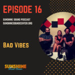 Bad Vibes Sunshine Sound Podcast